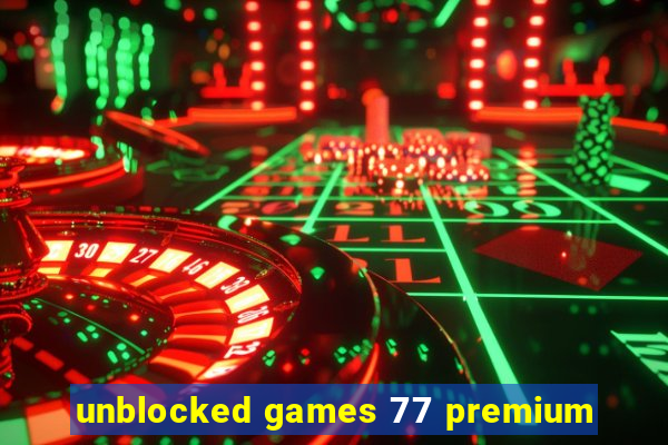 unblocked games 77 premium